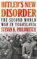 Noua dezordine a lui Hitler - Al doilea război mondial în Iugoslavia - Hitler's New Disorder - The Second World War in Yugoslavia
