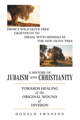 O istorie a iudaismului și a creștinismului: Către vindecarea rănii inițiale a divizării - A History of Judaism and Christianity: Towards Healing of the Original Wound of Division