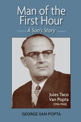 Omul din prima oră: Povestea unui fiu - Man of the First Hour: A Son's Story