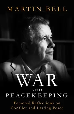 Război și menținerea păcii - Reflecții personale asupra conflictelor și păcii durabile - War and Peacekeeping - Personal Reflections on Conflict and Lasting Peace
