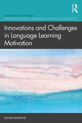 Inovații și provocări în motivarea învățării limbilor străine - Innovations and Challenges in Language Learning Motivation