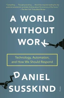 O lume fără muncă: Tehnologia, automatizarea și cum ar trebui să reacționăm - A World Without Work: Technology, Automation, and How We Should Respond