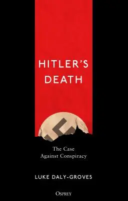 Moartea lui Hitler: Cazul împotriva conspirației - Hitler's Death: The Case Against Conspiracy