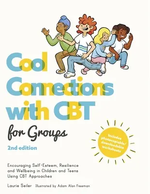 Cool Connections cu CBT pentru grupuri, ediția a 2-a: Încurajarea stimei de sine, a rezilienței și a bunăstării la copii și adolescenți cu ajutorul abordărilor CBT - Cool Connections with CBT for Groups, 2nd Edition: Encouraging Self-Esteem, Resilience and Wellbeing in Children and Teens Using CBT Approaches