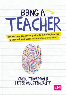 A fi profesor: The Trainee Teacher′s Guide to Developing the Personal and Professional Skills You Need - Being a Teacher: The Trainee Teacher′s Guide to Developing the Personal and Professional Skills You Need