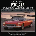Original MGB: Ghidul restauratorului pentru toate modelele Roadster și GT 1962-80 - Original MGB: The Restorer's Guide to All Roadster and GT Models 1962-80