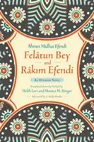 Feltun Bey și Rkim Efendi: un roman otoman - Feltun Bey and Rkim Efendi: An Ottoman Novel