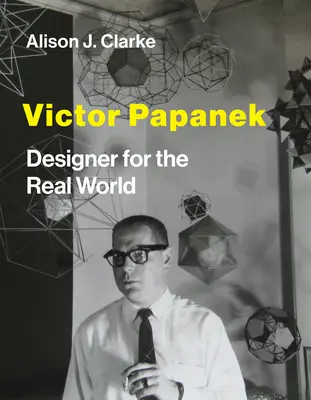 Victor Papanek: Designer pentru lumea reală - Victor Papanek: Designer for the Real World