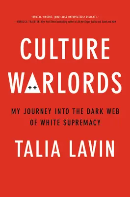 Culture Warlords: Călătoria mea în rețeaua întunecată a supremației albilor - Culture Warlords: My Journey Into the Dark Web of White Supremacy