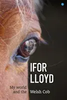 Derwen - Lumea mea și Cob galez - Derwen - My World and the Welsh Cob