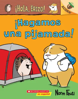 Hola, Erizo! 2: Hagamos Una Pijamada! (Să avem o petrecere în pijamale!): Un Libro de la Serie Acorn - Hola, Erizo! 2: Hagamos Una Pijamada! (Let's Have a Sleepover!): Un Libro de la Serie Acorn