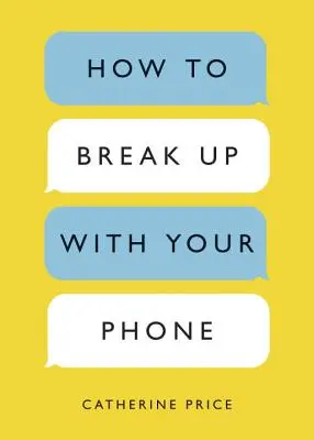 Cum să te desparți de telefonul tău: Planul de 30 de zile pentru a-ți lua viața înapoi - How to Break Up with Your Phone: The 30-Day Plan to Take Back Your Life