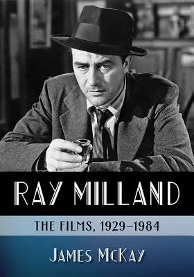 Ray Milland: Filmele, 1929-1984 - Ray Milland: The Films, 1929-1984