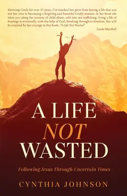 O viață care nu se irosește: Urmându-l pe Iisus în vremuri nesigure - A Life Not Wasted: Following Jesus Through Uncertain Times