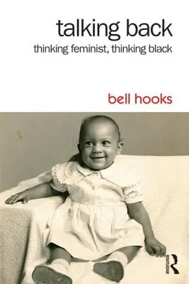 Talking Back: Gândire feministă, gândire neagră - Talking Back: Thinking Feminist, Thinking Black