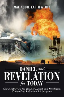 Daniel și Apocalipsa pentru astăzi: Comentariu la Cartea lui Daniel și Apocalipsa: Comparând Scriptura cu Scriptura - Daniel and Revelation for Today: Commentary on the Book of Daniel and Revelation: Comparing Scripture with Scripture