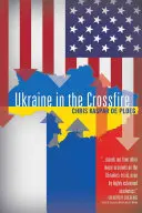 Ucraina în focul încrucișat - Ukraine in the Crossfire
