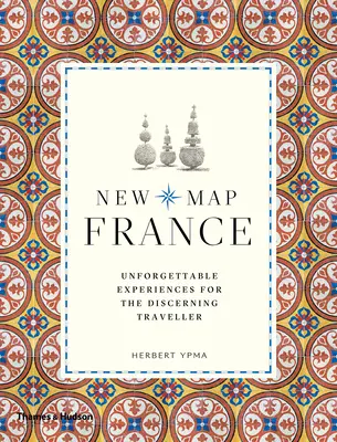 Noua hartă a Franței: Experiențe de neuitat pentru călătorii exigenți - New Map France: Unforgettable Experiences for the Discerning Traveler