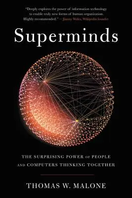 Superminți: Puterea surprinzătoare a oamenilor și a computerelor de a gândi împreună - Superminds: The Surprising Power of People and Computers Thinking Together