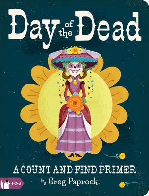 Ziua morților: Un abecedar de numărat și găsit - Day of the Dead: A Count and Find Primer