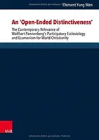 O „distincție deschisă”: Relevanța contemporană a ecleziologiei participative și a ecumenismului lui Wolfhart Pannenberg pentru creștinismul mondial - An 'Open-Ended Distinctiveness': The Contemporary Relevance of Wolfhart Pannenberg's Participatory Ecclesiology and Ecumenism for World Christianity