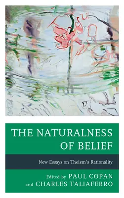 Naturalitatea credinței: Noi eseuri despre raționalitatea teismului - The Naturalness of Belief: New Essays on Theism's Rationality