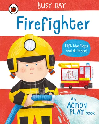 Busy Day: Firefighter - O carte de acțiune - Busy Day: Firefighter - An action play book