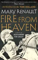 Foc din cer - Un roman al lui Alexandru cel Mare: Un clasic modern Virago - Fire from Heaven - A Novel of Alexander the Great: A Virago Modern Classic