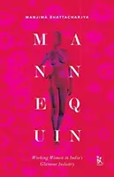 Mannequin: Femeile care lucrează în industria Glamour din India - Mannequin: Working Women in India's Glamour Industry