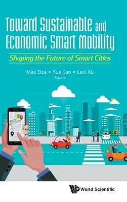 Către o mobilitate inteligentă durabilă și economică: Modelarea viitorului orașelor inteligente [Shaping the Future of Smart Cities - Toward Sustainable and Economic Smart Mobility: Shaping the Future of Smart Cities