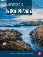 Langford's Starting Photography: Ghidul pentru crearea de imagini deosebite - Langford's Starting Photography: The Guide to Creating Great Images