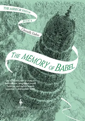 Memoria lui Babel: Cartea a treia din Cvartetul Vizitatorilor Oglinzii - The Memory of Babel: Book Three of the Mirror Visitor Quartet