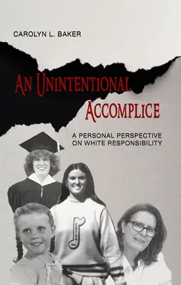 Un complice neintenționat: O perspectivă personală asupra responsabilității albilor - An Unintentional Accomplice: A Personal Perspective on White Responsibility