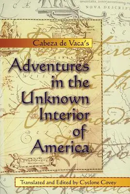 Aventurile lui Cabeza de Vaca în interiorul necunoscut al Americii - Cabeza de Vaca's Adventures in the Unknown Interior of America