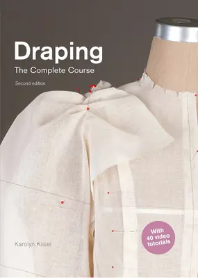 Draping: The Complete Course: Ediția a doua - Draping: The Complete Course: Second Edition