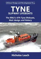 Bărcile de salvare Tyne Slipway - Bărcile de salvare Tyne de 47ft ale RNLI, designul și istoria lor - Tyne Slipway Lifeboats - The RNLI's 47ft Tyne lifeboats, their design and history