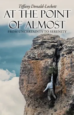 At the Point of Almost: De la incertitudine la seninătate - At the Point of Almost: From Uncertainty to Serenity