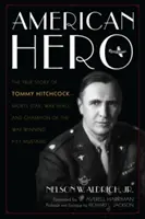 American Hero: The True Story of Tommy Hitchcock--Sports Star, War Hero, and Champion of the War-Winning P-51 Mustang