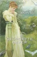 Arabella - Eroine clasice Georgette Heyer (Heyer Georgette (Autor)) - Arabella - Georgette Heyer Classic Heroines (Heyer Georgette (Author))