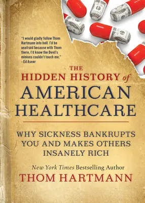 Istoria ascunsă a asistenței medicale americane: De ce boala te falimentează și îi face pe alții nebunește de bogați - The Hidden History of American Healthcare: Why Sickness Bankrupts You and Makes Others Insanely Rich
