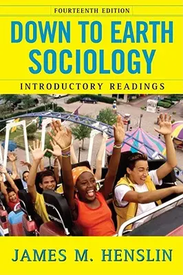 Sociologie cu picioarele pe pământ: Ediția a 14-a: Lecturi introductive, ediția a paisprezecea - Down to Earth Sociology: 14th Edition: Introductory Readings, Fourteenth Edition