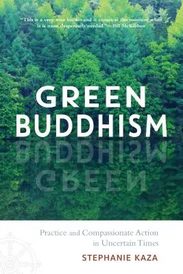 Budismul verde: Practică și acțiune plină de compasiune în vremuri nesigure - Green Buddhism: Practice and Compassionate Action in Uncertain Times
