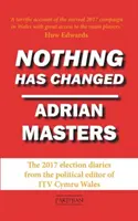 Nimic nu s-a schimbat - Jurnale electorale din 2017 - Nothing Has Changed - The 2017 Election Diaries