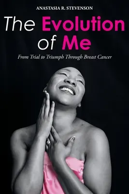 Evoluția mea: De la încercare la triumf în fața cancerului de sân - The Evolution of Me: From Trial to Triumph Through Breast Cancer