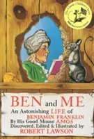 Ben și cu mine: O viață uimitoare a lui Benjamin Franklin de către bunul său șoarece Amos - Ben and Me: An Astonishing Life of Benjamin Franklin by His Good Mouse Amos
