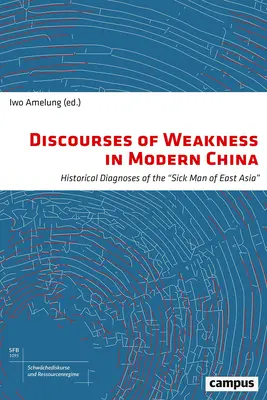 Discursuri ale slăbiciunii în China modernă, 1: Diagnostice istorice ale omului bolnav din Asia de Est - Discourses of Weakness in Modern China, 1: Historical Diagnoses of the Sick Man of East Asia