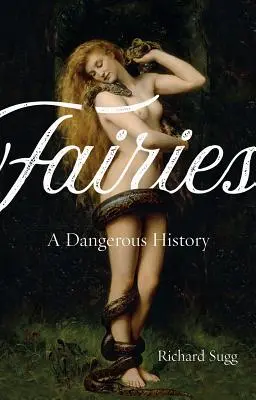 Zânele: O istorie periculoasă - Fairies: A Dangerous History