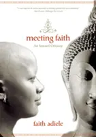 Întâlnirea cu credința: Jurnalele din pădure ale unei călugărițe budiste de culoare - Meeting Faith: The Forest Journals of a Black Buddhist Nun