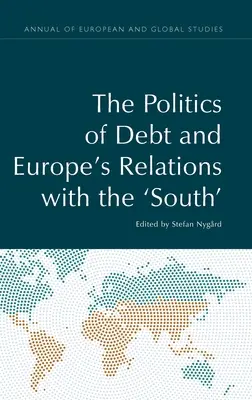 Politica datoriei și relațiile Europei cu „Sudul” (The Politics of Debt and Europe's Relations with the „South”) - The Politics of Debt and Europe's Relations with the 'South'