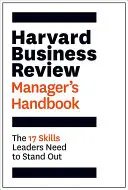 Harvard Business Review Manager's Handbook: Cele 17 abilități de care liderii au nevoie pentru a ieși în evidență - Harvard Business Review Manager's Handbook: The 17 Skills Leaders Need to Stand Out